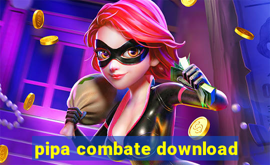 pipa combate download